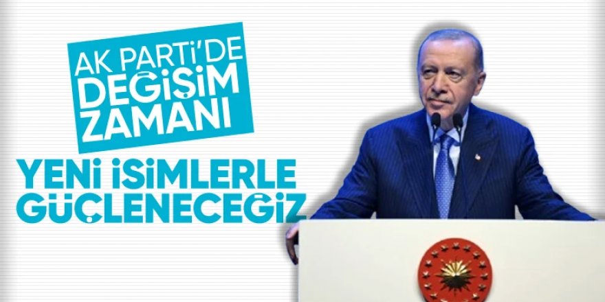 Erdoğan: Yeni isimlerle güçleneceğiz