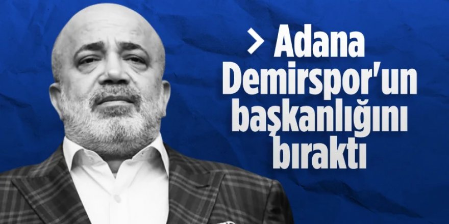 Adana Demirspor'da Murat Sancak başkanlığı bıraktı