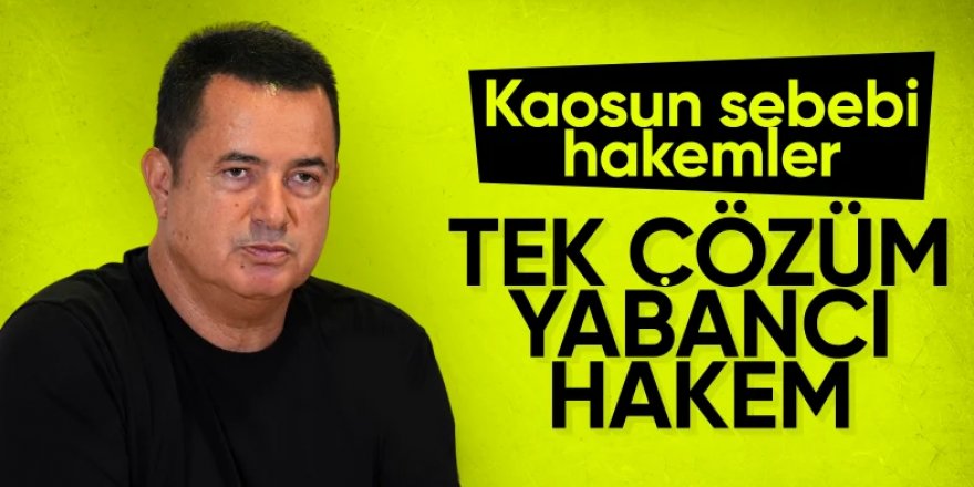 Acun Ilıcalı: Çözüm yabancı hakem