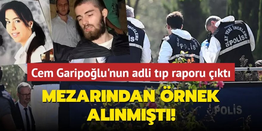 Cem Garipoğlu'nun DNA testi tamamlandı