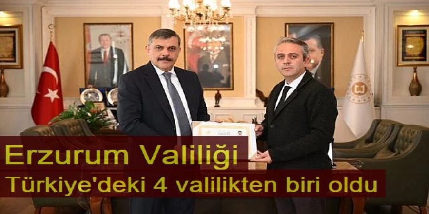 Erzurum Valiliği kalitesini belgeledi