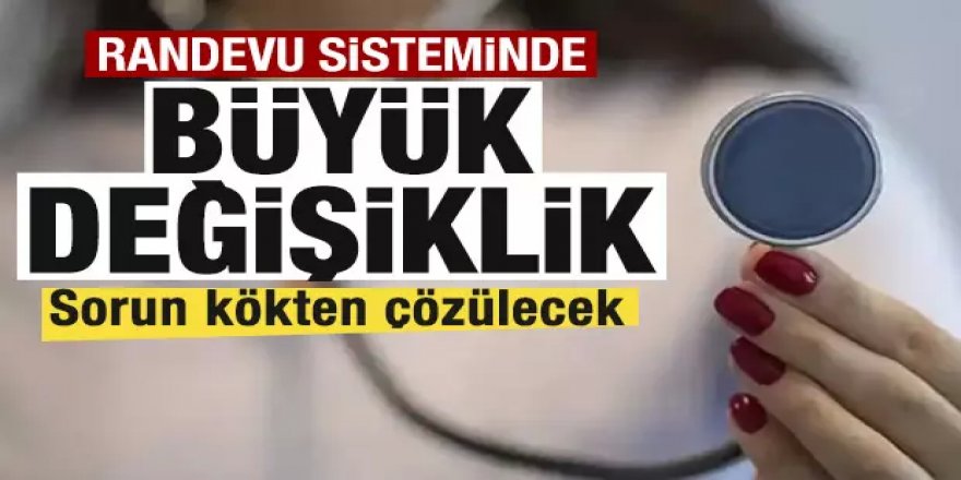 Merkezi Randevu Sistemi'nde büyük değişiklik!