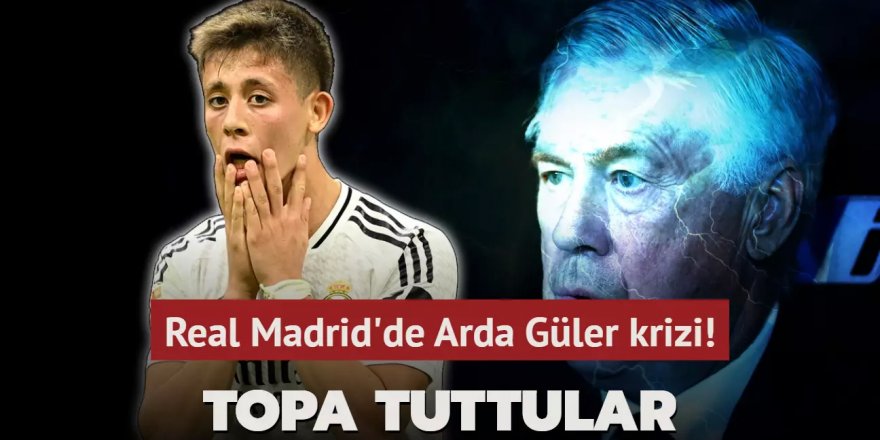 Real Madrid'de Arda Güler krizi! Topa tuttular