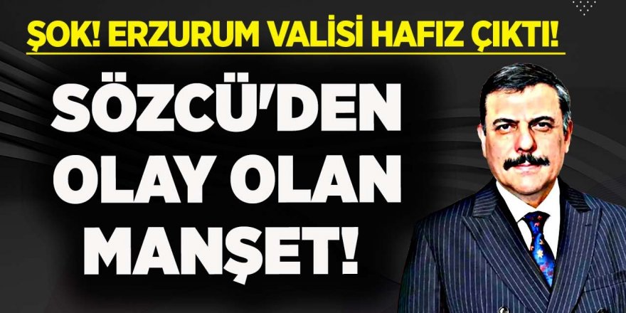 ŞOK! ERZURUM VALİSİ HAFIZ ÇIKTI!