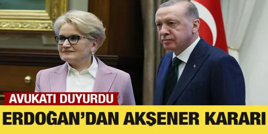 Cumhurbaşkanı Erdoğan, Meral Akşener'e yönelik açtığı tüm davaları geri çekti