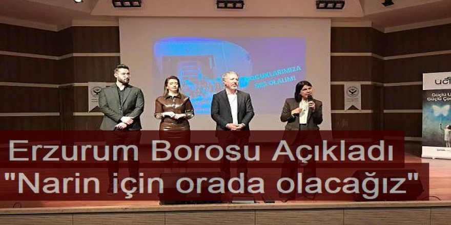 Erzurum Borosu açıkladı: "Narin için orada olacağız"