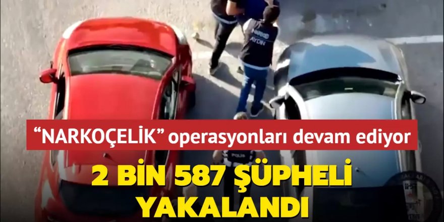 “NARKOÇELİK” operasyonları devam ediyor