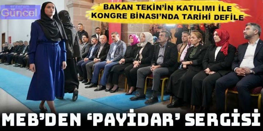 BAKAN TEKİN, ERZURUM'DA "PAYİDAR" SERGİSİ VE DEFİLESİNE KATILDI