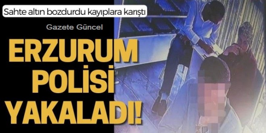 Erzurum'da sahte altın operasyonu: Pasinler'de yakalandılar