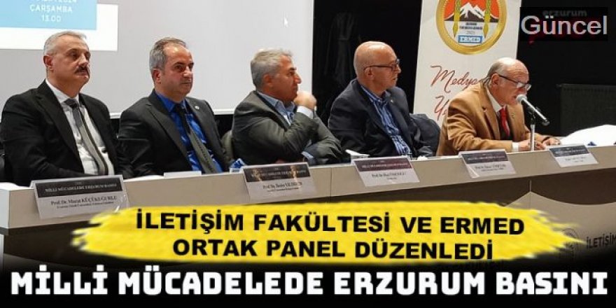 Milli Mücadelede Erzurum Basını paneli düzenlendi