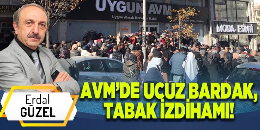 AVM’DE UCUZ BARDAK, TABAK İZDİHAMI!