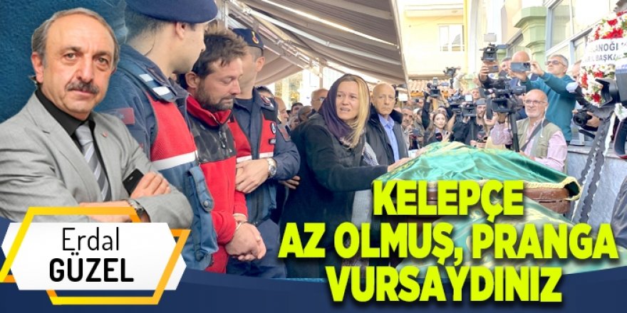 KELEPÇE AZ OLMUŞ, PRANGA VURSAYDINIZ!