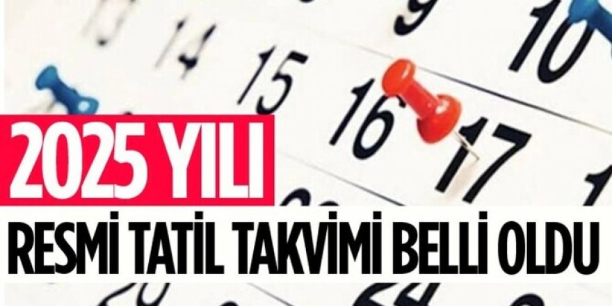 2025 resmi tatil takvimi: Yeni yıl dinlendirecek