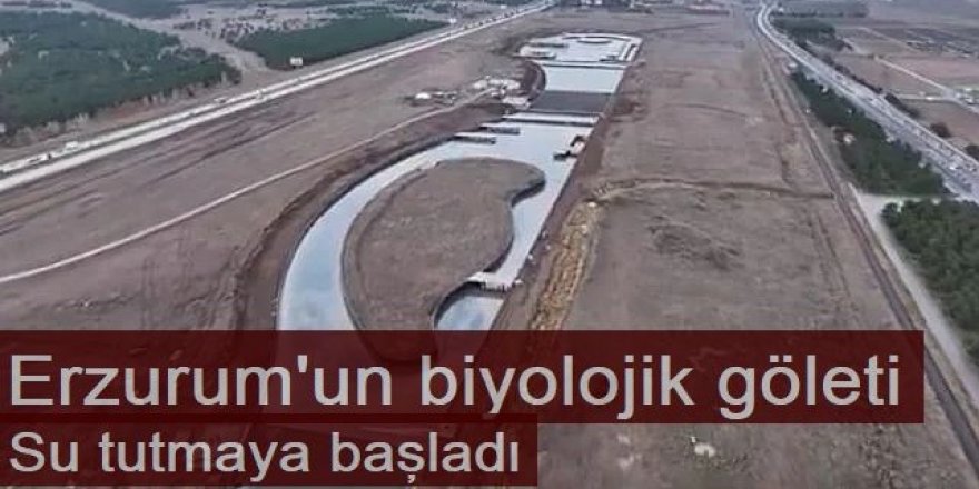 Erzurum'un biyolojik göleti su tutmaya başladı