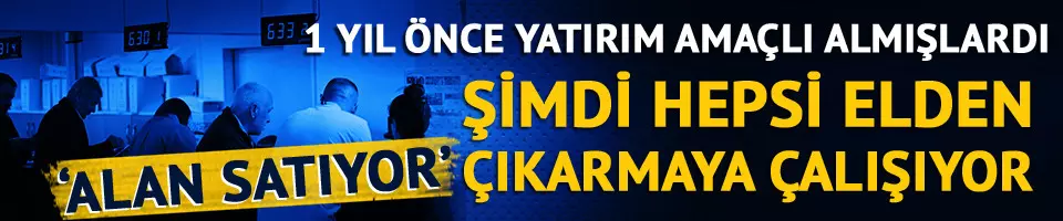 1 yıl önce yatırım için almışlardı!