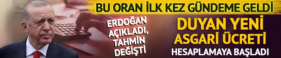 Erdoğan açıkladı, asgari ücret zammında tahmin değişti!