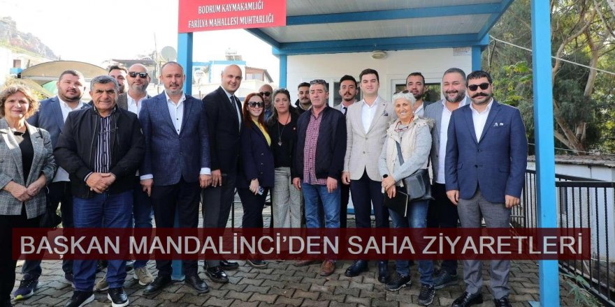 BAŞKAN MANDALİNCİ’DEN SAHA ZİYARETLERİ