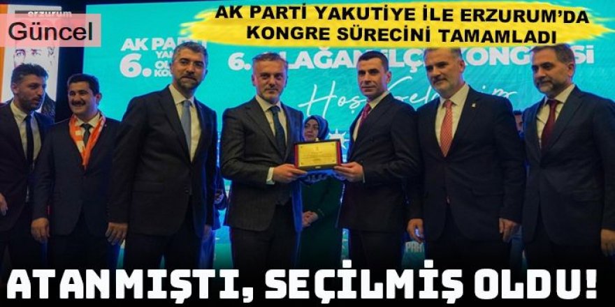 AK Parti, Erzurum'da Yakutiye ile ilçe kongrelerini tamamlandı