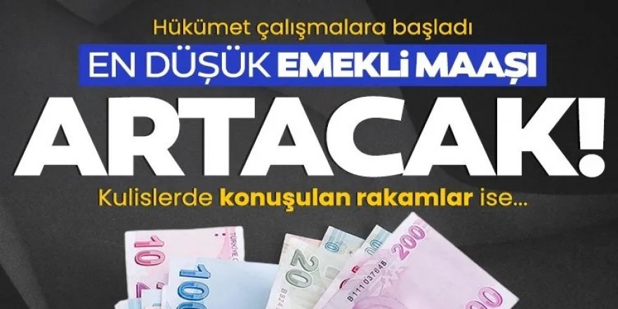 En düşük emekli maaşı artacak!