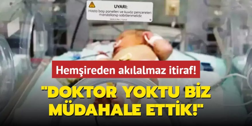 Doktor yoktu biz müdahale ettik!