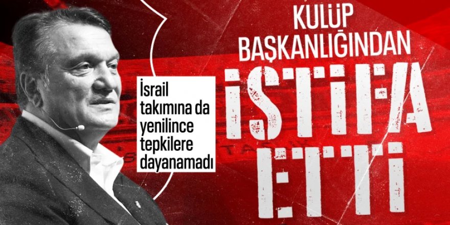 Hasan Arat Beşiktaş başkanlığından istifa etti