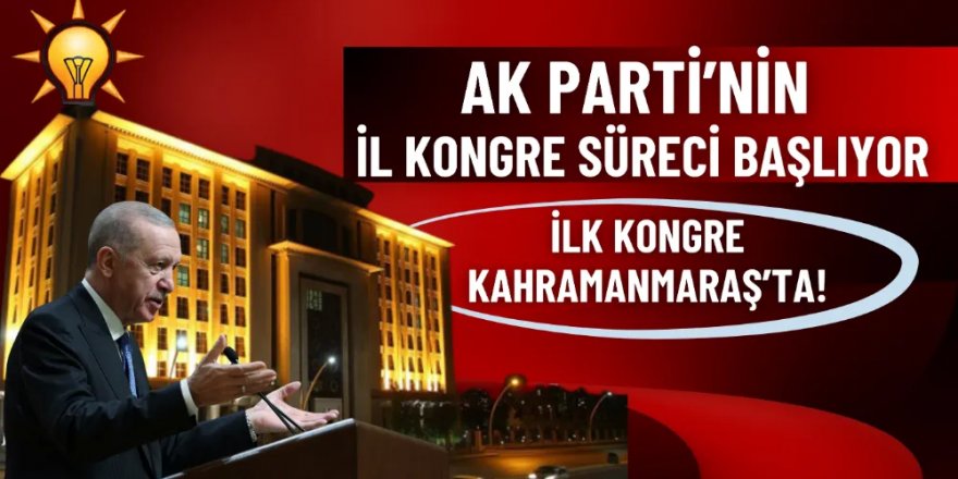 AK Parti'de il kongreleri bugün başlıyor