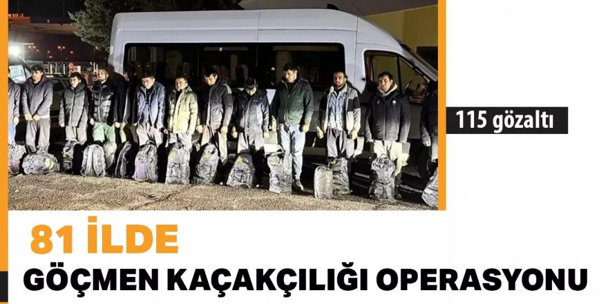 Göçmen kaçakçılarına “Kalkan-33” operasyonu: 115 gözaltı