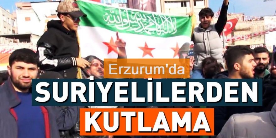 Erzurum'da Suriyeliler, Baas rejiminin devrilmesini kutladı