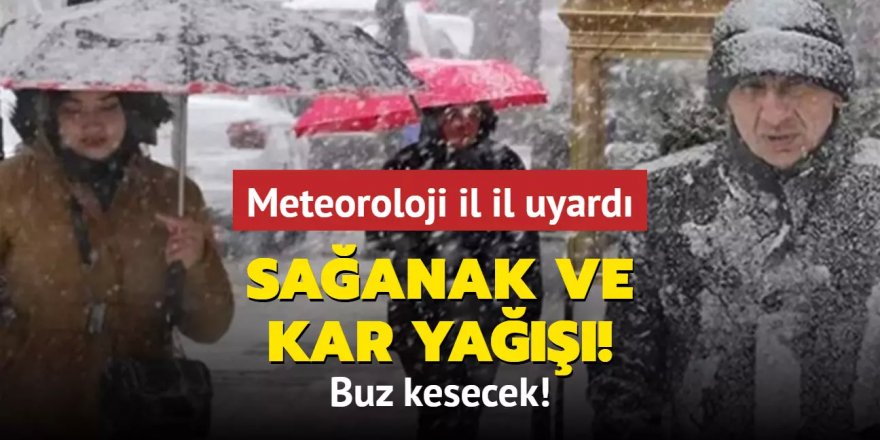 Meteoroloji il il uyardı: Sağanak ve kar yağışı... Buz kesecek