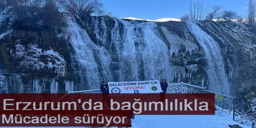 Erzurum'da bağımlılıkla mücadele sürüyor