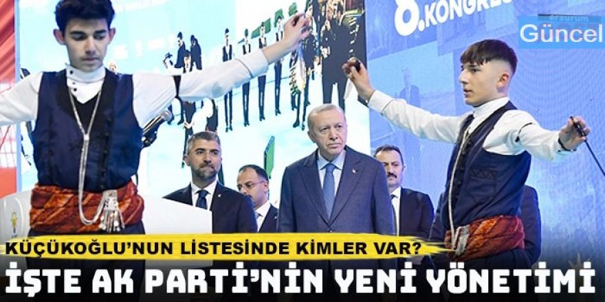 İşte Ak Parti'nin Erzurum yeni il yönetim kurulu