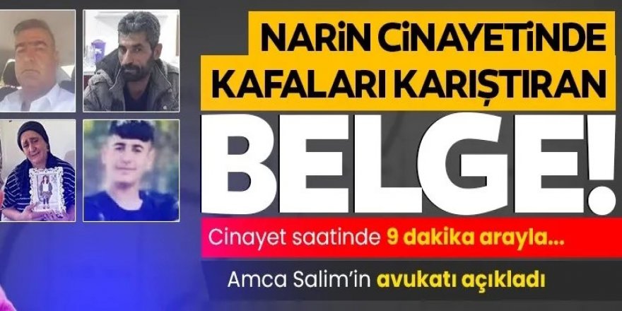 Narin’in öldürüldüğü saatle ilgili kafaları karıştıran belge: Amca Salim Güran’ın avukatı açıkladı!