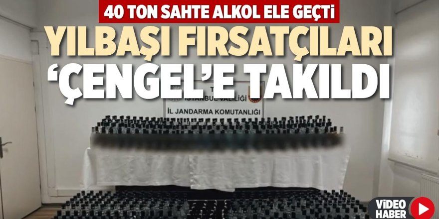 Çengel operasyonlarıyla 40 bin litre sahte içki ele geçirildi