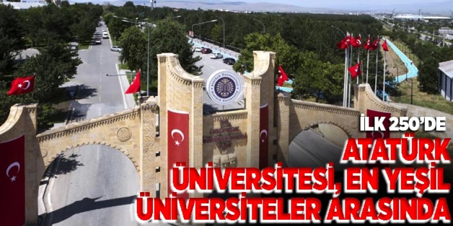 Atatürk Üniversitesi, en yeşil üniversiteler arasında