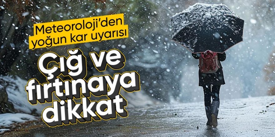 Meteoroloji'den sağanak, kar ve fırtına uyarısı