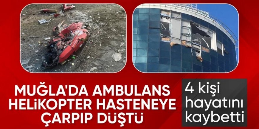 Muğla'da hastaneye çarpan helikopter düştü: