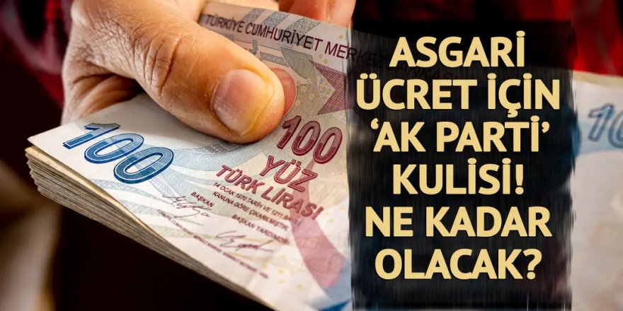 Asgari ücret zammında AK Parti kulisi