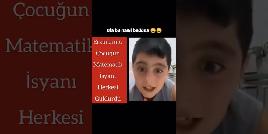 Erzurumlu çocuğun matematik isyanı güldürdü