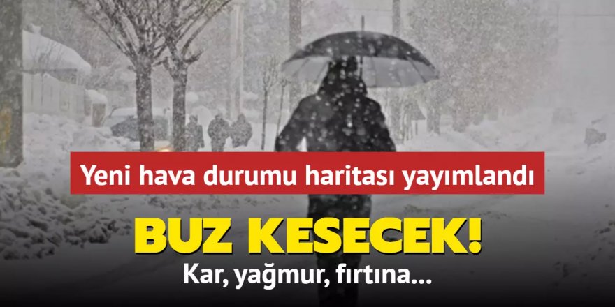 Fırtına, kar ve yağmur... Buz kesecek!