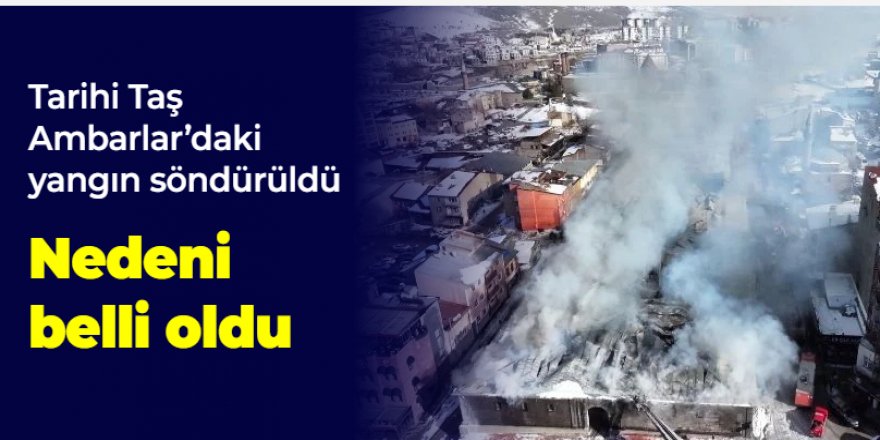 Erzurum'daki Tarihi Taş Ambarlar'daki yangın söndürüldü!