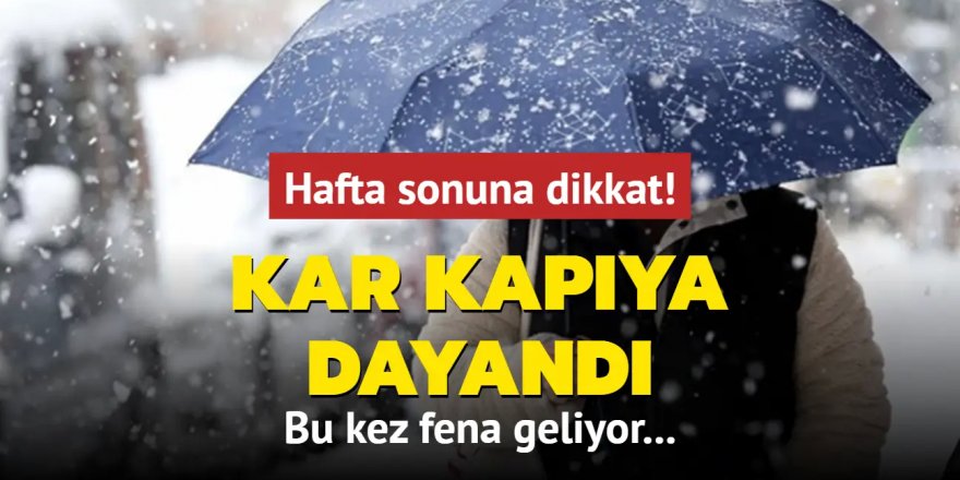 Kar kapıya dayandı: Bu kez fena geliyor