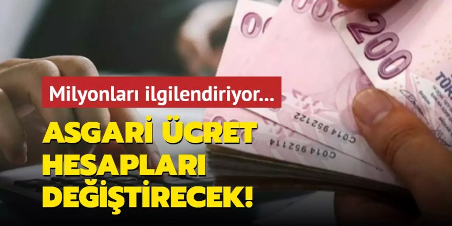 Yeni asgari ücret hesapları değiştirecek! Milyonları ilgilendiriyor...