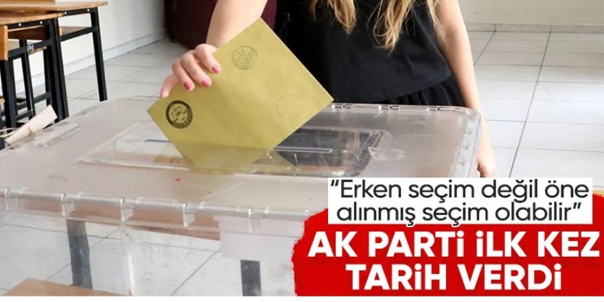 AK Parti'den erken seçim çıkışı: 'En uygun zaman' deyip tarih verdiler