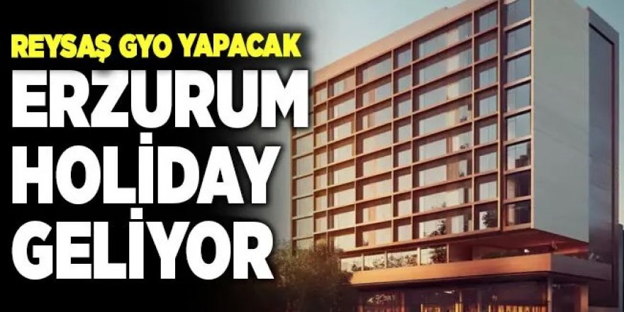 Erzurum’a, Palandöken Holiday Inn Otel geliyor