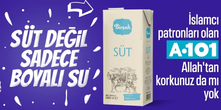 A101'lerde satılan Birşah sütlerde su çıktı