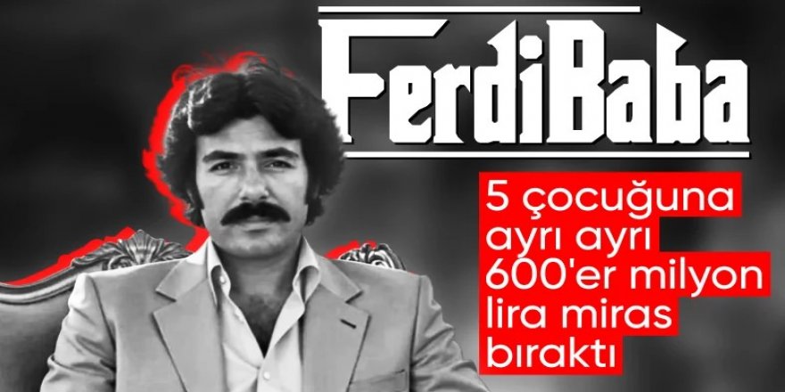 Ferdi Tayfur'dan çocuklarına dev miras: Her birine 600 milyon TL...