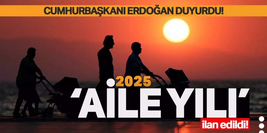 2025 yılını 'Aile Yılı' ilan edildi