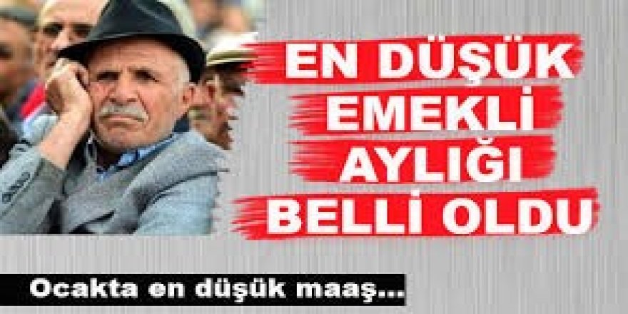 En düşük emekli aylığı belli oldu