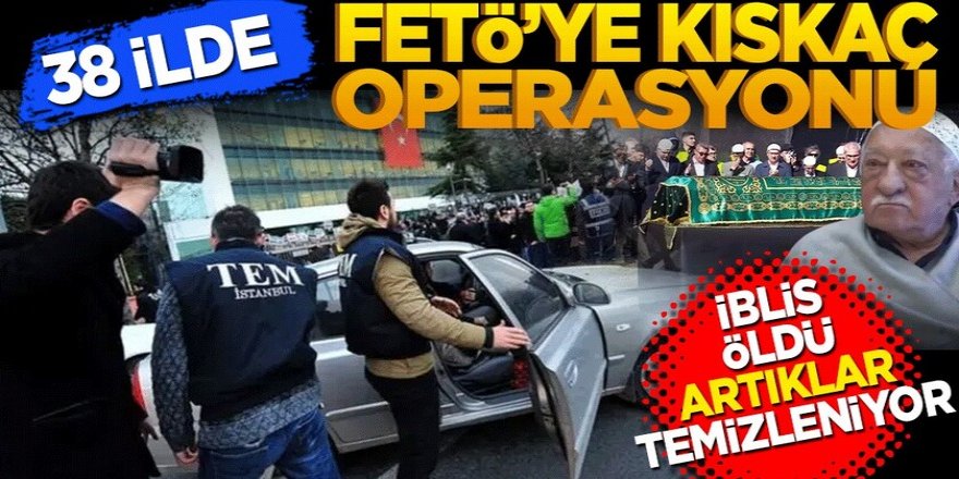 38 ilde FETÖ operasyonu: 63 gözaltı