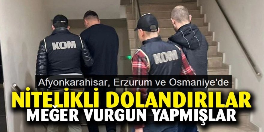 Erzurum ve 2 ilde dolandırıcılık operasyonu: 2 kişi tutuklandı